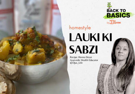 Homestyle Dudhi/Bottle Gourd - Lauki ki Sabzi