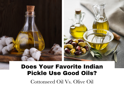 Does Your Favorite Indian Pickle Use Good Oils?