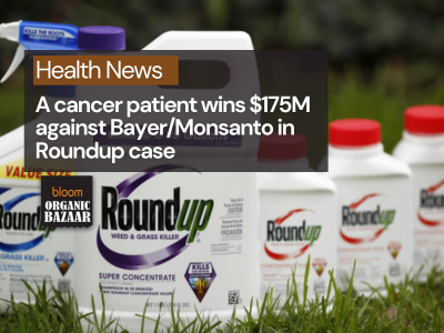 Bayer-Monsanto Hit With $175M Verdict Against Roundup