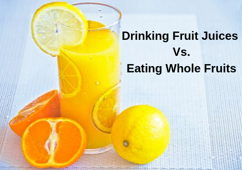 Drinking Fruit Juices Vs. Eating Whole Fruits: The Surprise!