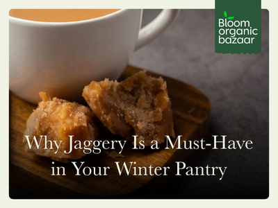 Why Jaggery is a Must-Have in Your Winter Pantry